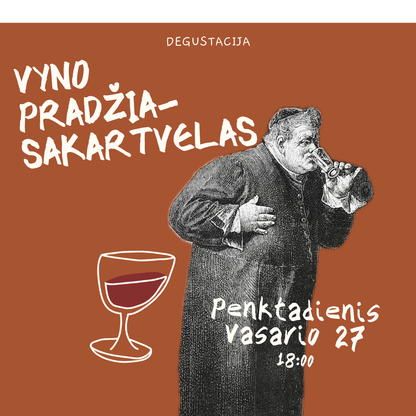 Degustacija Vasario 27 d. Vyno Pradžia- Sakartvelas